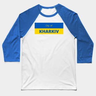 City of Kharkiv in Ukraine Flag Baseball T-Shirt